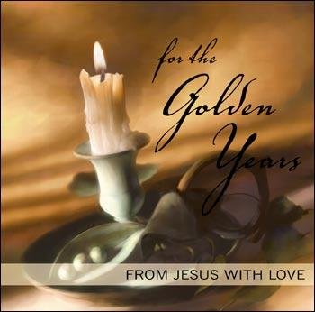 From Jesus With Love For the Golden Years